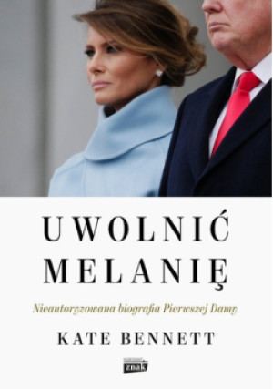 Uwolnić Melanię - Kate Bennett - książka  wyd. 2020