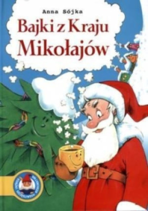 Bajki z Kraju Mikołajów - Anna Sójka - książka  wyd. 2011