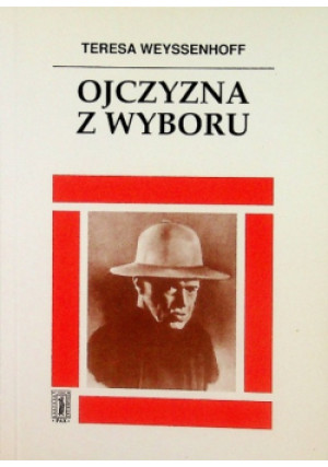 Ojczyzna z wyboru - Teresa Weyssenhoff - książka  wyd. 2003