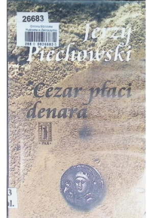 Cezar płaci denara - Jerzy Piechowski - książka historyczna wyd. 2000
