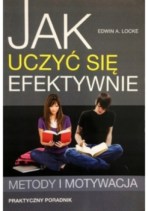 Jak uczyć się efektywnie - Edwin A. Locke - książka  wyd. 2009