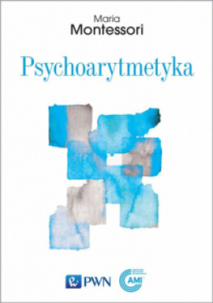 Psychoarytmetyka - Maria Montessori - książka  wyd. 2020