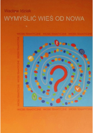 Wymyślić Wieś od nowa - Wacław Idziak - książka  wyd. 2008