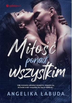 Miłość ponad wszystkim - Angelika Łabuda - książka  wyd. 2023