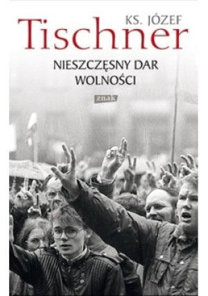 Nieszczęsny dar wolności - Józef Tischner - książka reportaż wyd. 2015