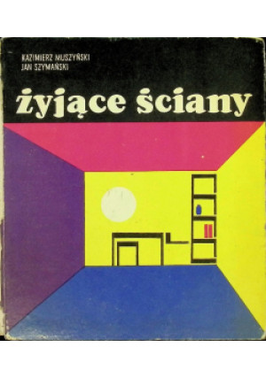 Żyjące ściany - Kazimierz Muszyński - książka  wyd. 1970
