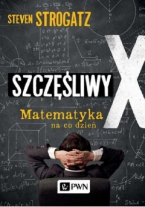 Szczęśliwy X - Steven Strogatz - książka  wyd. 2014