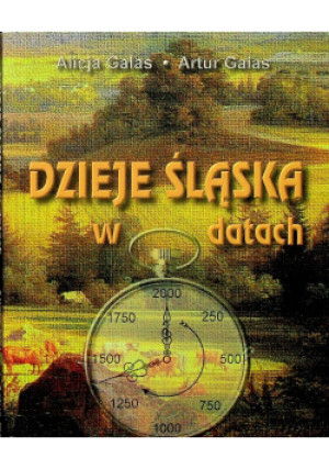 Dzieje Śląska w datach - Alicja Galas - książka historyczna wyd. 2001