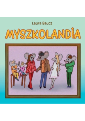 Myszkolandia - Laura Baucz - książka  wyd. 2024