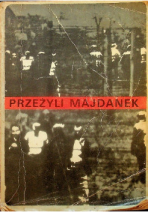 Przeżyli Majdanek - Czesław Rajca - książka historyczna wyd. 1980