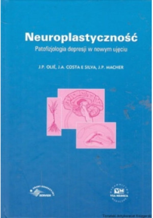 Neuroplastyczność - Jean Pierre Olie, J.A Costa E Silva, J.P Macher - książka  wyd. 2004