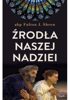 Źródła naszej nadziei - Fulton J. Sheen - książka  wyd. 2019