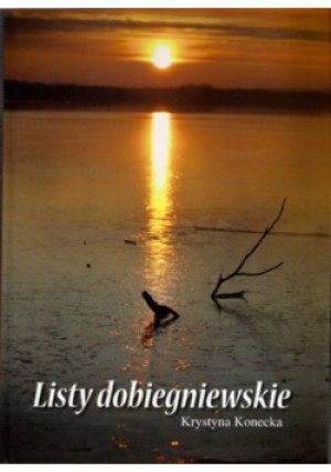 Listy dobiegniewskie - Krystyna Konecka - książka  wyd. 2010