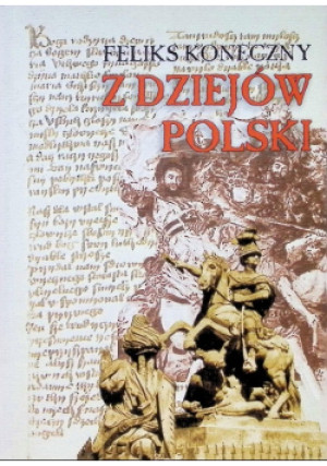 Z dziejów Polski - Feliks Koneczny - książka historyczna wyd. 2002