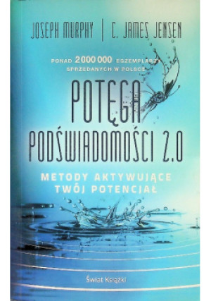 Potęga podświadomości 2.0 - Joseph Murphy, C. James Jensen - książka  wyd. 2024