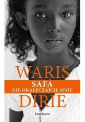 Safa. Nie okaleczajcie mnie - Waris Dirie - książka  wyd. 2015