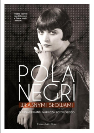Pola Negri Własnymi słowami - Mariusz Kotowski - książka  wyd. 2022