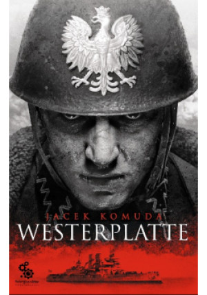 Westerplatte - Jacek Komuda - książka historyczna wyd. 2019