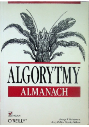 Algorytmy Almanach - George Heineman, Gary Pollice, Stanley Selkow - książka  wyd. 2010