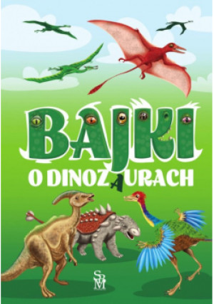 Bajki o dinozaurach - Elżbieta Safarzyńska - książka  wyd. 2022