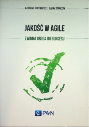 Jakość w Agile - Karolina Zmitrowicz, Rafał Stańczak - książka  wyd. 2018