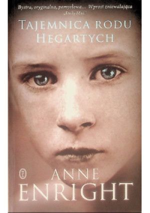 Tajemnica rodu Hegartych - Anne Enright - książka historyczna wyd. 2007