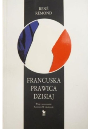 Francuska prawica dzisiaj - Rene Remond - książka historyczna wyd. 2008