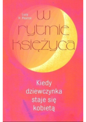 W rytmie księżyca kiedy dziewczynka staje się kobietą - Lucy Pearce - książka  wyd. 2016