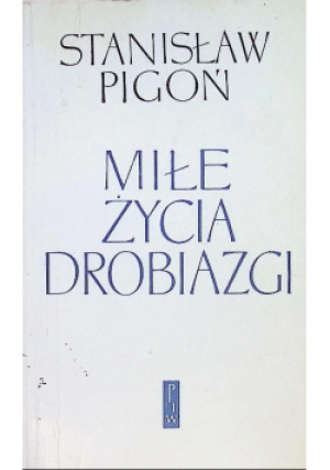Miłe życia drobiazgi - Stanisław Pigoń - książka  wyd. 1964