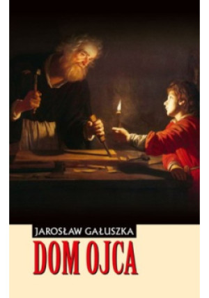 Dom Ojca - Jarosław Gałuszka - książka  wyd. 2020