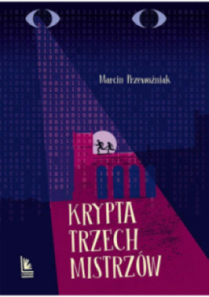 Krypta trzech mistrzów - Marcin Przewoźniak - książka  wyd. 2024