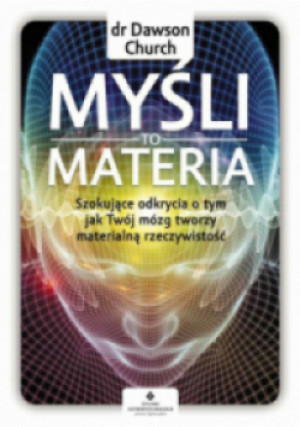 Myśli to materia - Dawson Church - książka  wyd. 2021
