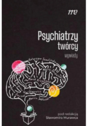 Psychiatrzy twórcy - wywiady - książka  wyd. 2022