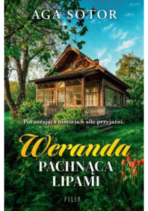 Weranda pachnąca lipami - Aga Sotor - książka  wyd. 2024