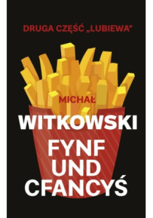 Fynf und cfancyś - Michał Witkowski - książka  wyd. 2019