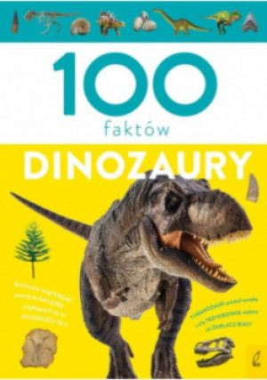 100 faktów Dinozaury - Paweł Zalewski - książka  wyd. 2023