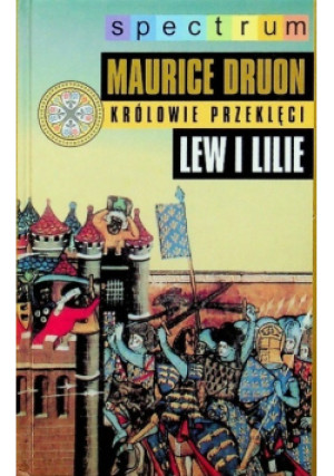 Lew i lilie - Maurice Druon - książka historyczna wyd. 1998
