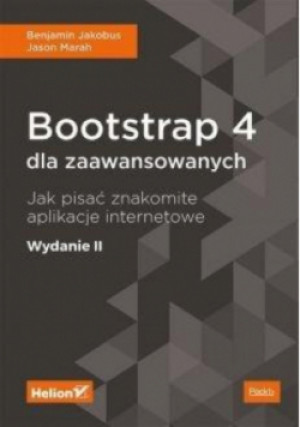 Bootstrap 4 dla zaawansowanych - Benjamin Jakobus, Jason Marah - książka  wyd. 2019