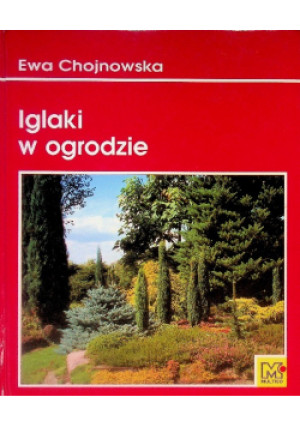 Iglaki w ogrodzie - Ewa Chojnowska - książka  wyd. 2000