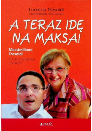 A teraz idę na Maksa - Lucrezia Tresoldi - książka  wyd. 2013