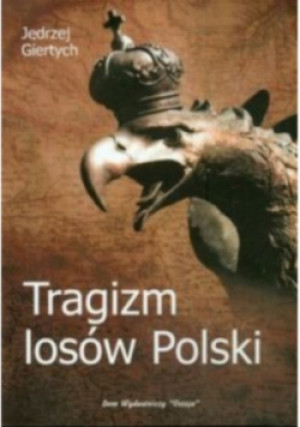 Tragizm losów Polski - Jędrzej Giertych - książka historyczna wyd. 2006
