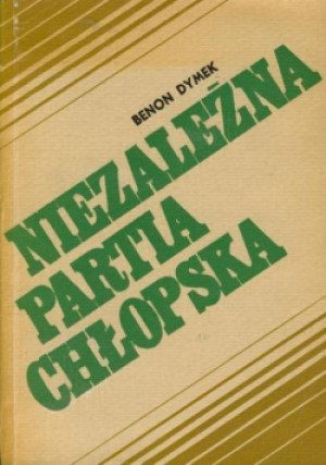 Niezależna partia chłopska - Benon Dymek - książka  wyd. 1972