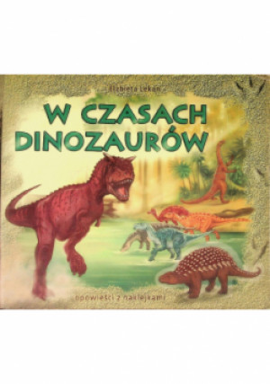W czasach dinozaurów - Elżbieta Lekan - książka  wyd. 2006