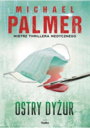 Ostry dyżur - Michael Palmer - książka  wyd. 2018