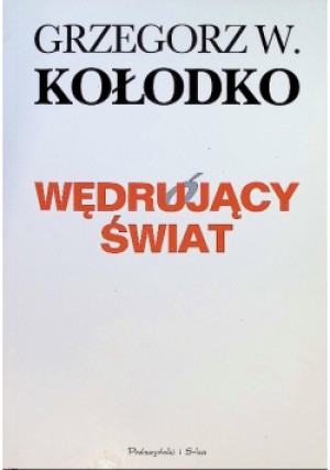 Wędrujący świat - Grzegorz W. Kołodko - książka reportaż wyd. 2012