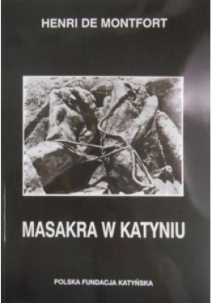 Masakra w Katyniu - Henri De Montfort - książka historyczna wyd. 1999