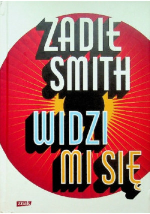 Widzi mi się - Zadie Smith - książka  wyd. 2018