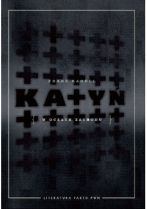 Katyń w oczach Zachodu - Franz Kadell - książka historyczna wyd. 2012