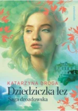 Dziedziczka łez - Katarzyna Droga - książka  wyd. 2023