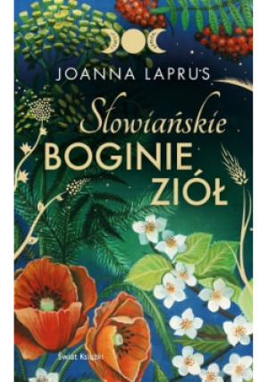 Słowiańskie Boginie Ziół - Joanna Laprus - książka  wyd. 2021
